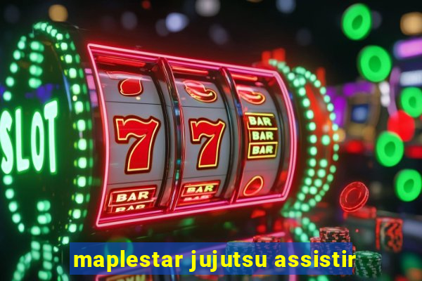 maplestar jujutsu assistir